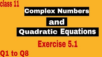 Complex numbers and quadratic equations class 11 exercise 5.1