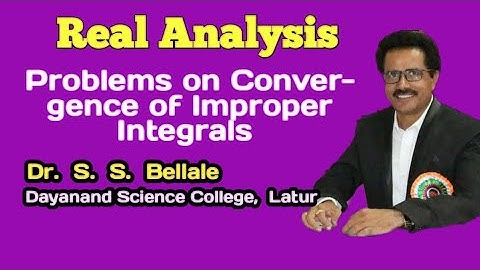 Real Analysis | Problems on Convergence of Improper Integral | B.Sc.| Mathematics | Dr. S.S.Bellale