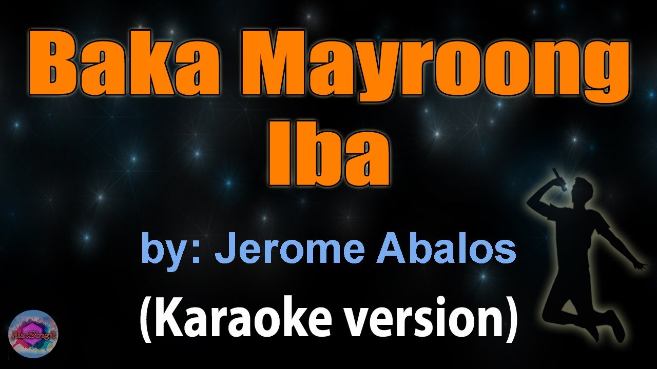 BAKA MAYROONG IBA - Jerome Abalos (KARAOKE VERSION)