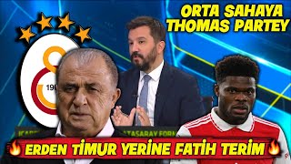 Erden Timur Yerine Fatih Terim Geliyor L Orta Sahaya Thomas Partey L Galatasaray