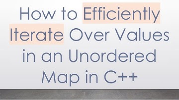 How to Efficiently Iterate Over Values in an Unordered Map in C+ +