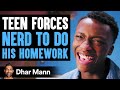 Student Forces Nerd To Do His School Work | Dhar Mann