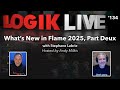 Logik Live #134: What&#39;s New in Flame 2025, Part Deux