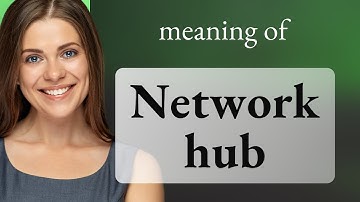 Understanding "Network Hub": An Essential Concept in Networking