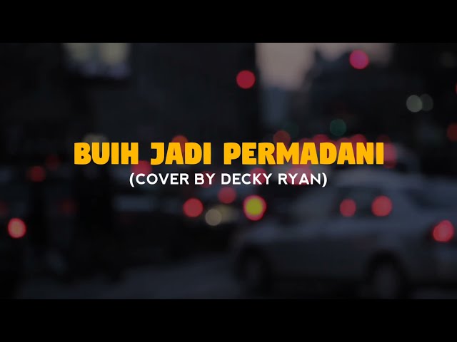 Buih Jadi Permadani||Lirik||cover by Decky Ryan class=