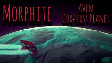 Morphite - Eps 1 - Aven...Our First Planet!!