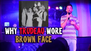 Why Trudeau Wore Brown Face