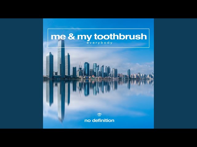 Me & My Toothbrush - Everybody