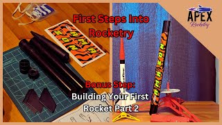 First Steps Into Rocketry - Episode 1 - Bonus Content - Building Your First Rocket part 2