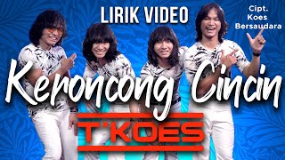 LIRIK VIDEO : T'KOES - Kr. CINCIN (Koes Plus Vol.4/1973 - The Best of Koes 1974)