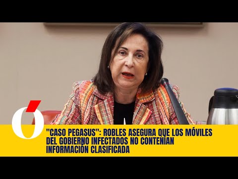 Robles asegura que los móviles del Gobierno infectados no contenían información clasificada