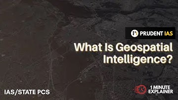 Geospatial Intelligence (GEOINT) | Modern Warfare, Governance and UPSC Concept Simplified