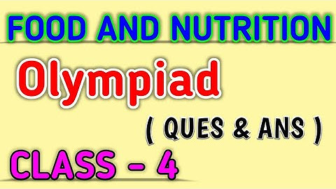 FOOD and NUTRITION (Ques & Ans) Science Olympiad