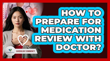 How To Prepare For Medication Review With Doctor?