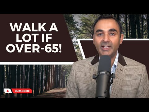 Please tell anybody OVER-65 in your life: Why you MUST try to WALK a lot