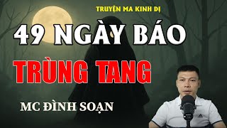49 NGÀY BÁO TRÙNG TANG - Chuyện Ma Có Thật | MC Đình Soạn Kể Chuyện Ma