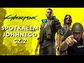 LIVE: Cyberpunk 2077 - spotkałem Johhnego! [2]