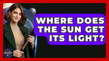 Where Does the Sun Get Its Light? | Astronomy Made Simple