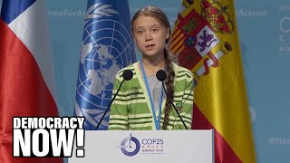 Greta Thunberg Slams COP25, Says Response to Climate Crisis Is “Clever Accounting and Creative PR”