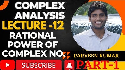 Complex Analysis - 12 || Results based on Rational Power of Complex Numbers|| By Parveen Kumar