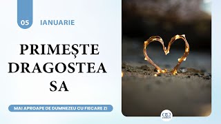 Primește dragostea lui Dumnezeu | Mai aproape de Dumnezeu cu fiecare zi, 5 ianuarie 2024