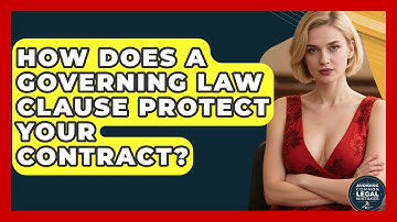 How Does A Governing Law Clause Protect Your Contract? - Avoiding Common Legal Mistakes