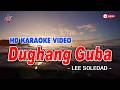 DUGHANG GUBA || Lee Soledad || HD KARAOKE VIDEO #instrumental #karaoke #singalong #minusone #cover
