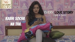 Hindi Short Film | Romantic Love Story | Kabhi Socha Na Tha | Six Sigma Films