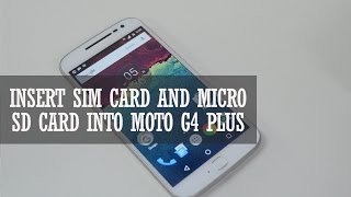 How To Insert Sim Card And Micro Sd Card Into Moto G4 Plus Youtube