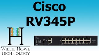 IS CISCO BACK WITH A VENGEANCE?  Cisco RV345P Intro.