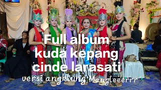 FULL ALBUM  KUDA KEPANG VERSI ANGKLUNG CINDE LARASATI  KUDA KEPANG WADASLINTANG GONDANGAN GUMELAR