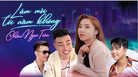 MV Lắm Mối Tối Nằm Không - Châu Ngọc Tiên | Lê Dương Bảo Lâm,Dương Hiếu Nghĩa,Cao Sỹ Hùng|Official