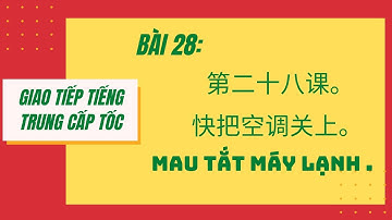 BÀI 28. Tự học giao tiếp tiếng Trung cấp tốc. 第二十八课。快把空调关上。MAU TẮT MÁY LẠNH . #28