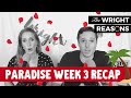 Bachelor in Paradise Week 3 Recap - The Wright Reasons