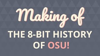 Making of: THE 8-BIT HISTORY OF OSU!