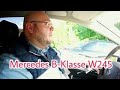 Mercedes Benz B-Klasse W245 Gebrauchtwagen Test Review