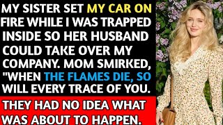 My Sister Set My Car on Fire While I Was Trapped Inside So Her Husband Could Take