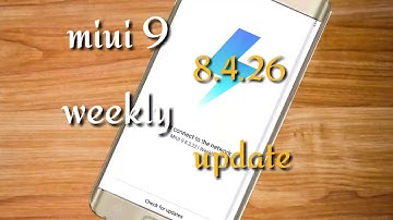 Miui 9 Global beta Rom 8.4.26 changelog preview: optimization and Bug fixes