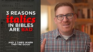 3 Reasons Italics in Bibles Are Bad