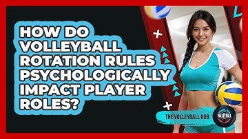 How Do Volleyball Rotation Rules Psychologically Impact Player Roles? - The Volleyball Hub