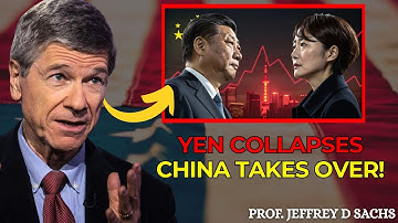 Japan COLLAPSES! Yen Crashes as China Seizes Global Power! | Prof. Jeffrey Sachs