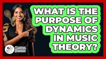 What Is the Purpose of Dynamics in Music Theory?