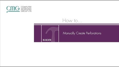 How to Manually Create Perforations (CMG 2017)