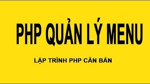 #laptrinhphp Bài 2: PHP Quản Lý Menu Lập Trình PHP