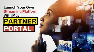 Launch Your Own Streaming Platform With Muvi Partner Portal