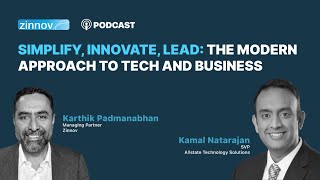 Simplify, Innovate, Lead: The Modern approach to Tech and Business ft. Kamal Natarajan, Allstate