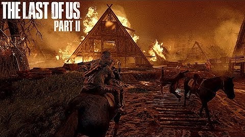 The Last Of Us: Part 2 - Gameplay Walkthrough Part 54 (BURNING HEAVEN)