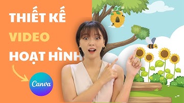 Thiết kế video HOẠT HÌNH siêu dễ trên CANVA
