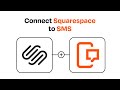 How to connect Squarespace to SMS - Easy Integration