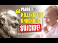 Padre Pio - Killing The Unborn Is Suicide!